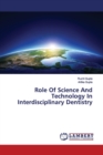 Role Of Science And Technology In Interdisciplinary Dentistry - Book