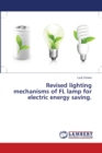 Revised lighting mechanisms of FL lamp for electric energy saving. - Book