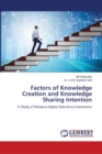 Factors of Knowledge Creation and Knowledge Sharing Intention - Book
