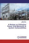 A Review on Ethiopian Power Grid Blackouts & System Vulnerabilities - Book