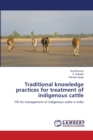 Traditional knowledge practices for treatment of indigenous cattle - Book