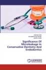 Significance Of Microleakage In Conservative Dentistry And Endodontics - Book