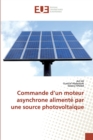 Commande d'un moteur asynchrone alimente par une source photovoltaique - Book