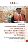Volontariat et autonomie des travailleurs, la protection des travailleurs de l'industrie cosmetique au Zimbabwe - Book