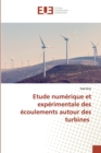 Etude numerique et experimentale des ecoulements autour des turbines - Book