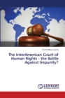 The InterAmerican Court of Human Rights - the Battle Against Impunity? - Book