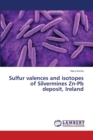 Sulfur valences and isotopes of Silvermines Zn-Pb deposit, Ireland - Book