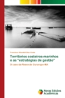 Territorios costeiros-marinhos e as "estrategias de gestao" - Book