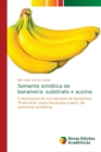 Semente sintetica de bananeira : substrato x auxina - Book