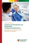 O Papel da Ortodontia nas Disfuncoes Temporomandibulares - Book