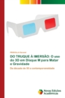 Do Truque A Imersao : O uso do 3D em Disque M para Matar e Gravidade - Book
