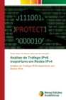 Analise de Trafego IPv6 inoportuno em Redes IPv4 - Book