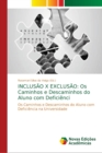 Inclusao X Exclusao : Os Caminhos e Descaminhos do Aluno com Deficienci - Book