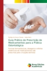 Guia Pratico de Prescricao de Medicamentos para a Pratica Odontologica - Book