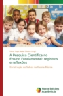 A Pesquisa Cientifica no Ensino Fundamental : registros e reflexoes - Book