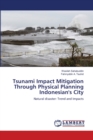 Tsunami Impact Mitigation Through Physical Planning Indonesian's City - Book