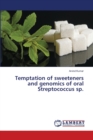Temptation of sweeteners and genomics of oral Streptococcus sp. - Book