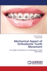 Mechanical Aspect of Orthodontic Tooth Movement - Book