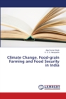 Climate Change, Food-grain Farming and Food Security in India - Book