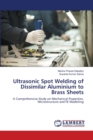 Ultrasonic Spot Welding of Dissimilar Aluminium to Brass Sheets - Book