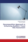 Decomposition Approach in Enhancing Auditors' Fraud Risk Assessment - Book