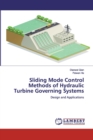 Sliding Mode Control Methods of Hydraulic Turbine Governing Systems - Book