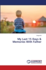 My Last 15 Days & Memories With Father - Book