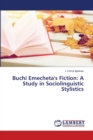 Buchi Emecheta's Fiction : A Study in Sociolinguistic Stylistics - Book