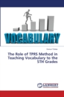 The Role of TPRS Method in Teaching Vocabulary to the 5TH Grades - Book
