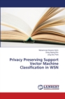 Privacy Preserving Support Vector Machine Classification in WSN - Book