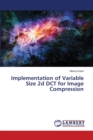Implementation of Variable Size 2d DCT for Image Compression - Book