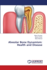 Alveolar Bone Dynamism : Health and Disease - Book