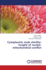 Cytoplasmic male sterility : Insight of nucleo-mitochondrial conflict - Book