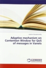 Adaptive mechanism on Contention Window for QoS of messages in Vanets - Book