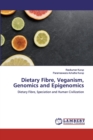 Dietary Fibre, Veganism, Genomics and Epigenomics - Book