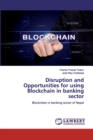 Disruption and Opportunities for using Blockchain in banking sector - Book