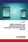 AKSU-netbands : An Adaptive Bandwidth Utilization and Monitoring System - Book