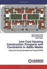 Low Cost Housing Construction Prospects and Constraints in Addis Ababa - Book