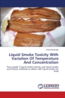 Liquid Smoke Toxicity With Variation Of Temperature And Concentration - Book