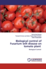 Biological control of Fusarium wilt disease on tomato plant - Book