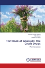 Text Book of Alkaloids : The Crude Drugs - Book