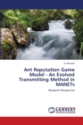 Ant Reputation Game Model - An Evolved Transmitting Method in MANETs - Book