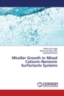 Micellar Growth in Mixed Cationic-Nonionic Surfactants Systems - Book
