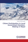 Citizen Participation in Local Government Decision-Making in Nepal - Book