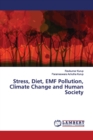 Stress, Diet, EMF Pollution, Climate Change and Human Society - Book