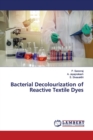 Bacterial Decolourization of Reactive Textile Dyes - Book