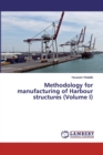 Methodology for manufacturing of Harbour structures (Volume I) - Book