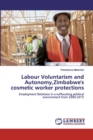 Labour Voluntarism and Autonomy, Zimbabwe's cosmetic worker protections - Book