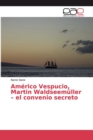 Americo Vespucio, Martin Waldseemuller - el convenio secreto - Book