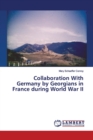 Collaboration With Germany by Georgians in France during World War II - Book